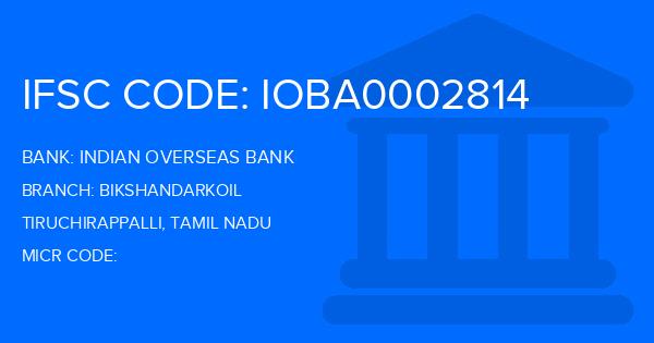 Indian Overseas Bank (IOB) Bikshandarkoil Branch IFSC Code