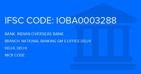 Indian Overseas Bank (IOB) National Banking Gm S Office Delhi Branch IFSC Code