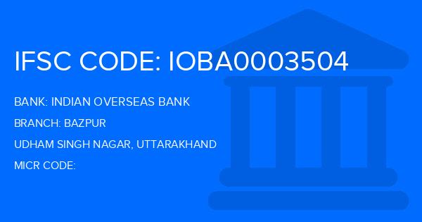 Indian Overseas Bank (IOB) Bazpur Branch IFSC Code