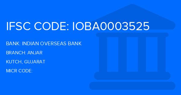 Indian Overseas Bank (IOB) Anjar Branch IFSC Code