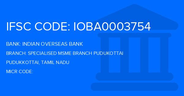 Indian Overseas Bank (IOB) Specialised Msme Branch Pudukottai Branch IFSC Code