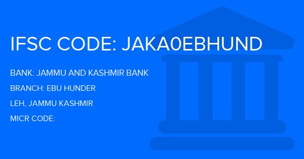 Jammu And Kashmir Bank Ebu Hunder Branch IFSC Code