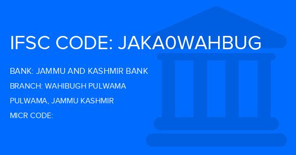 Jammu And Kashmir Bank Wahibugh Pulwama Branch IFSC Code