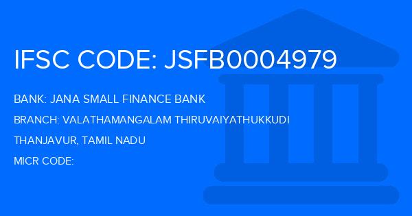 Jana Small Finance Bank Valathamangalam Thiruvaiyathukkudi Branch IFSC Code