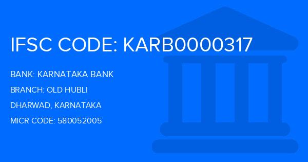 Karnataka Bank Old Hubli Branch IFSC Code