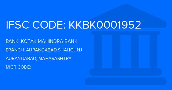 Kotak Mahindra Bank (KMB) Aurangabad Shahgunj Branch IFSC Code