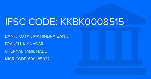 Kotak Mahindra Bank (KMB) K K Nagar Branch IFSC Code