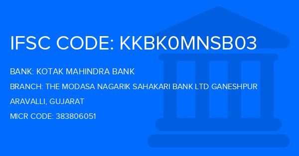 Kotak Mahindra Bank (KMB) The Modasa Nagarik Sahakari Bank Ltd Ganeshpur Branch IFSC Code