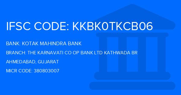 Kotak Mahindra Bank (KMB) The Karnavati Co Op Bank Ltd Kathwada Br Branch IFSC Code