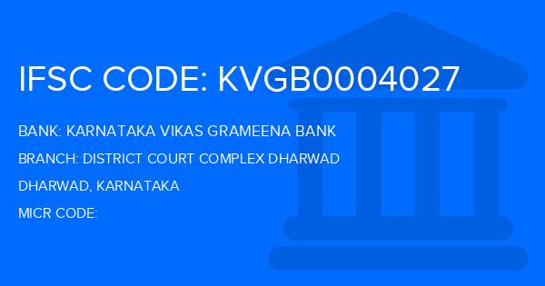 Karnataka Vikas Grameena Bank District Court Complex Dharwad Branch IFSC Code