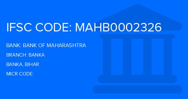 Bank Of Maharashtra (BOM) Banka Branch IFSC Code