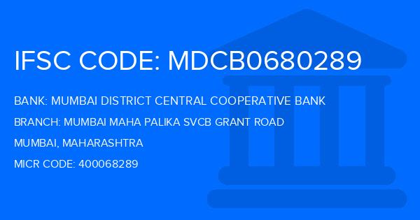 Mumbai District Central Cooperative Bank Mumbai Maha Palika Svcb Grant Road Branch IFSC Code