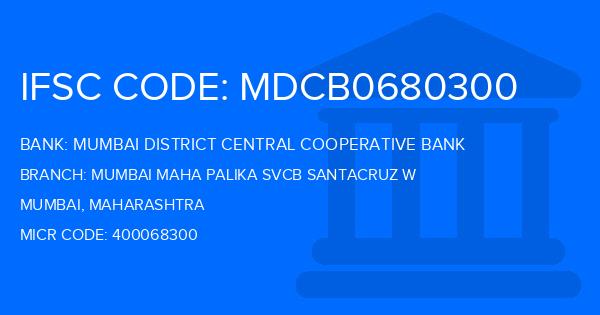 Mumbai District Central Cooperative Bank Mumbai Maha Palika Svcb Santacruz W Branch IFSC Code