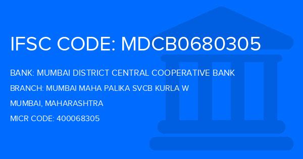 Mumbai District Central Cooperative Bank Mumbai Maha Palika Svcb Kurla W Branch IFSC Code