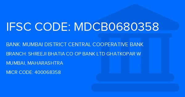 Mumbai District Central Cooperative Bank Shreeji Bhatia Co Op Bank Ltd Ghatkopar W Branch IFSC Code
