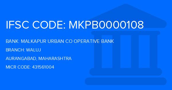 Malkapur Urban Co Operative Bank Waluj Branch IFSC Code