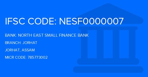 North East Small Finance Bank Jorhat Branch IFSC Code