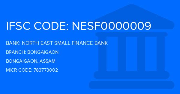 North East Small Finance Bank Bongaigaon Branch IFSC Code