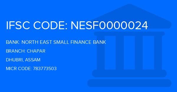 North East Small Finance Bank Chapar Branch IFSC Code