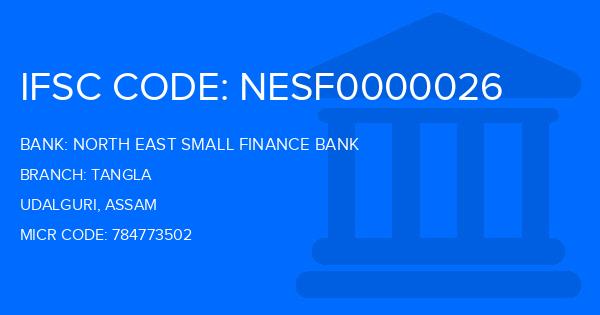 North East Small Finance Bank Tangla Branch IFSC Code