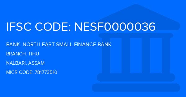 North East Small Finance Bank Tihu Branch IFSC Code