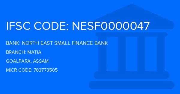 North East Small Finance Bank Matia Branch IFSC Code