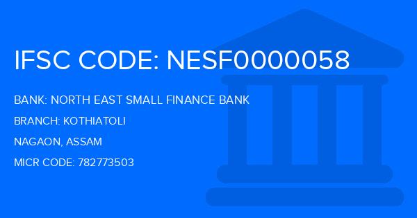 North East Small Finance Bank Kothiatoli Branch IFSC Code