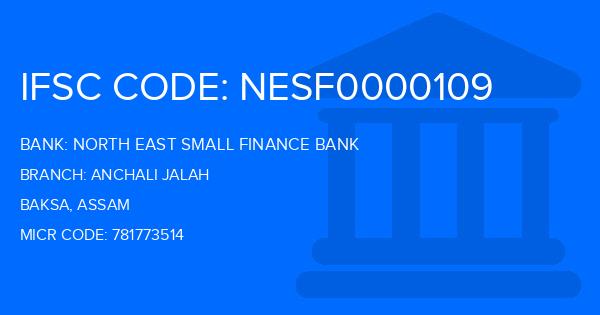 North East Small Finance Bank Anchali Jalah Branch IFSC Code