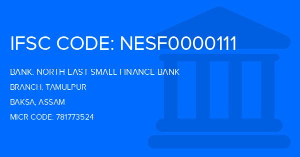 North East Small Finance Bank Tamulpur Branch IFSC Code