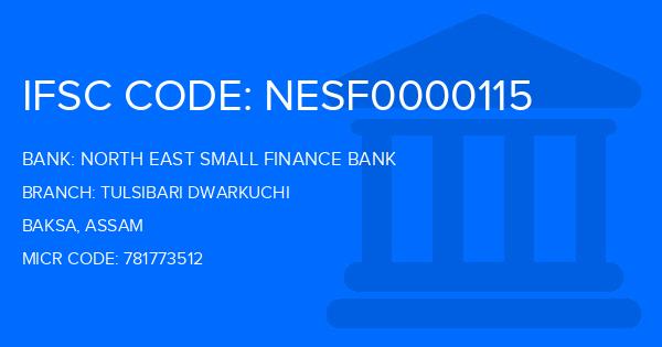 North East Small Finance Bank Tulsibari Dwarkuchi Branch IFSC Code
