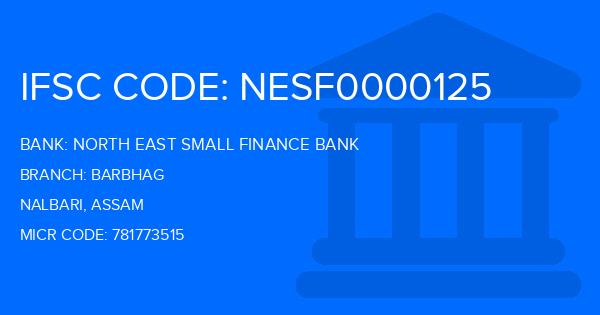 North East Small Finance Bank Barbhag Branch IFSC Code