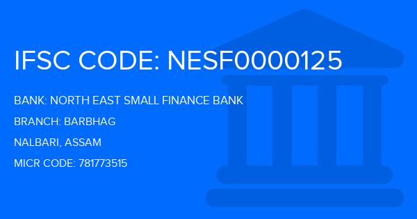 North East Small Finance Bank Barbhag Branch IFSC Code