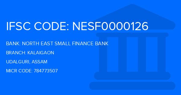 North East Small Finance Bank Kalaigaon Branch IFSC Code