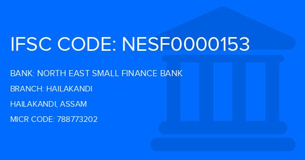 North East Small Finance Bank Hailakandi Branch IFSC Code