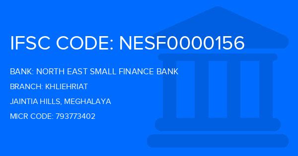 North East Small Finance Bank Khliehriat Branch IFSC Code