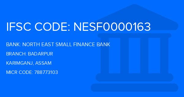 North East Small Finance Bank Badarpur Branch IFSC Code