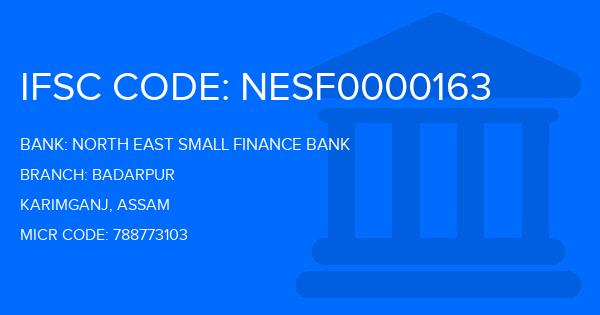 North East Small Finance Bank Badarpur Branch IFSC Code