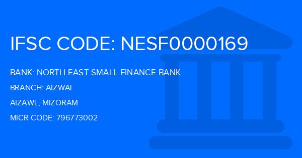 North East Small Finance Bank Aizwal Branch IFSC Code