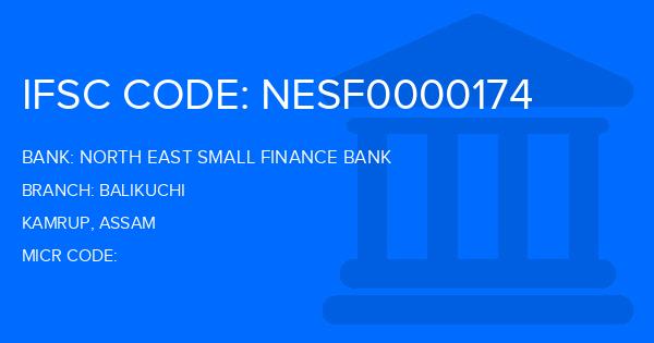 North East Small Finance Bank Balikuchi Branch IFSC Code