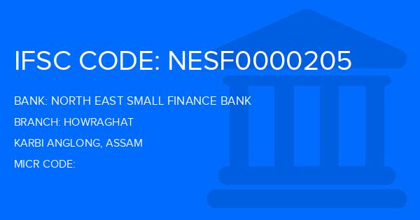 North East Small Finance Bank Howraghat Branch IFSC Code