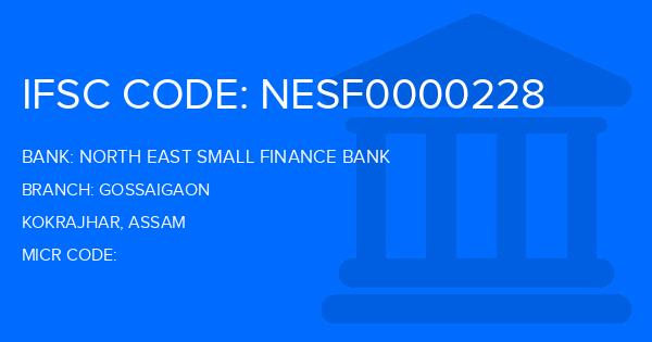 North East Small Finance Bank Gossaigaon Branch IFSC Code