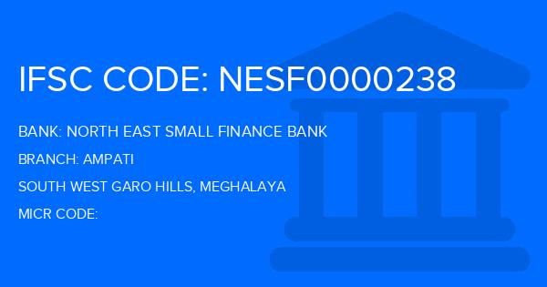 North East Small Finance Bank Ampati Branch IFSC Code