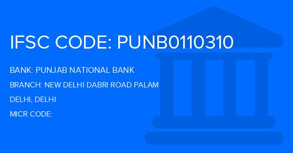 Punjab National Bank (PNB) New Delhi Dabri Road Palam Branch IFSC Code