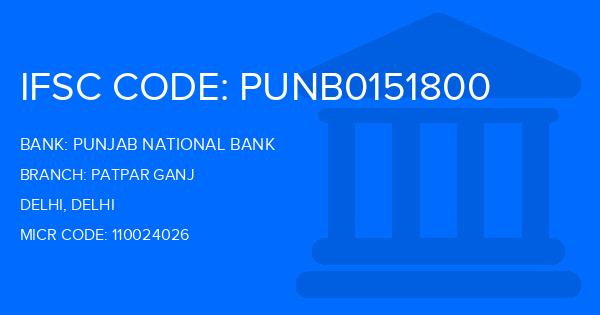 Punjab National Bank (PNB) Patpar Ganj Branch IFSC Code