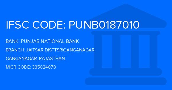 Punjab National Bank (PNB) Jaitsar Disttsriganganagar Branch IFSC Code