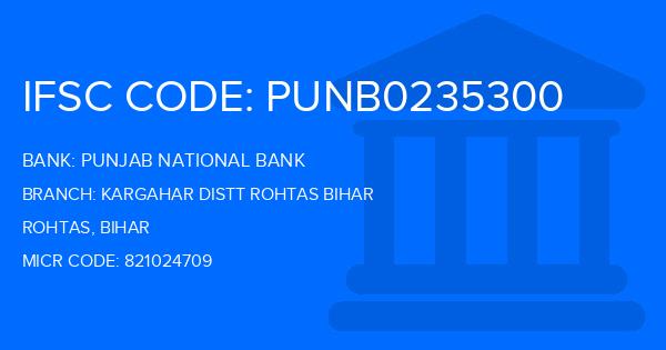 Punjab National Bank (PNB) Kargahar Distt Rohtas Bihar Branch IFSC Code