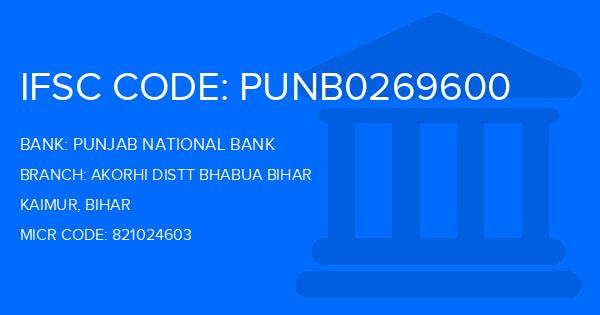 Punjab National Bank (PNB) Akorhi Distt Bhabua Bihar Branch IFSC Code