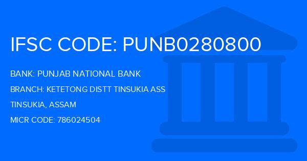 Punjab National Bank (PNB) Ketetong Distt Tinsukia Ass Branch IFSC Code