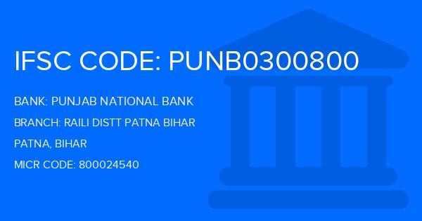Punjab National Bank (PNB) Raili Distt Patna Bihar Branch IFSC Code