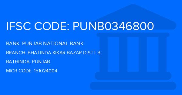 Punjab National Bank (PNB) Bhatinda Kikar Bazar Distt B Branch IFSC Code